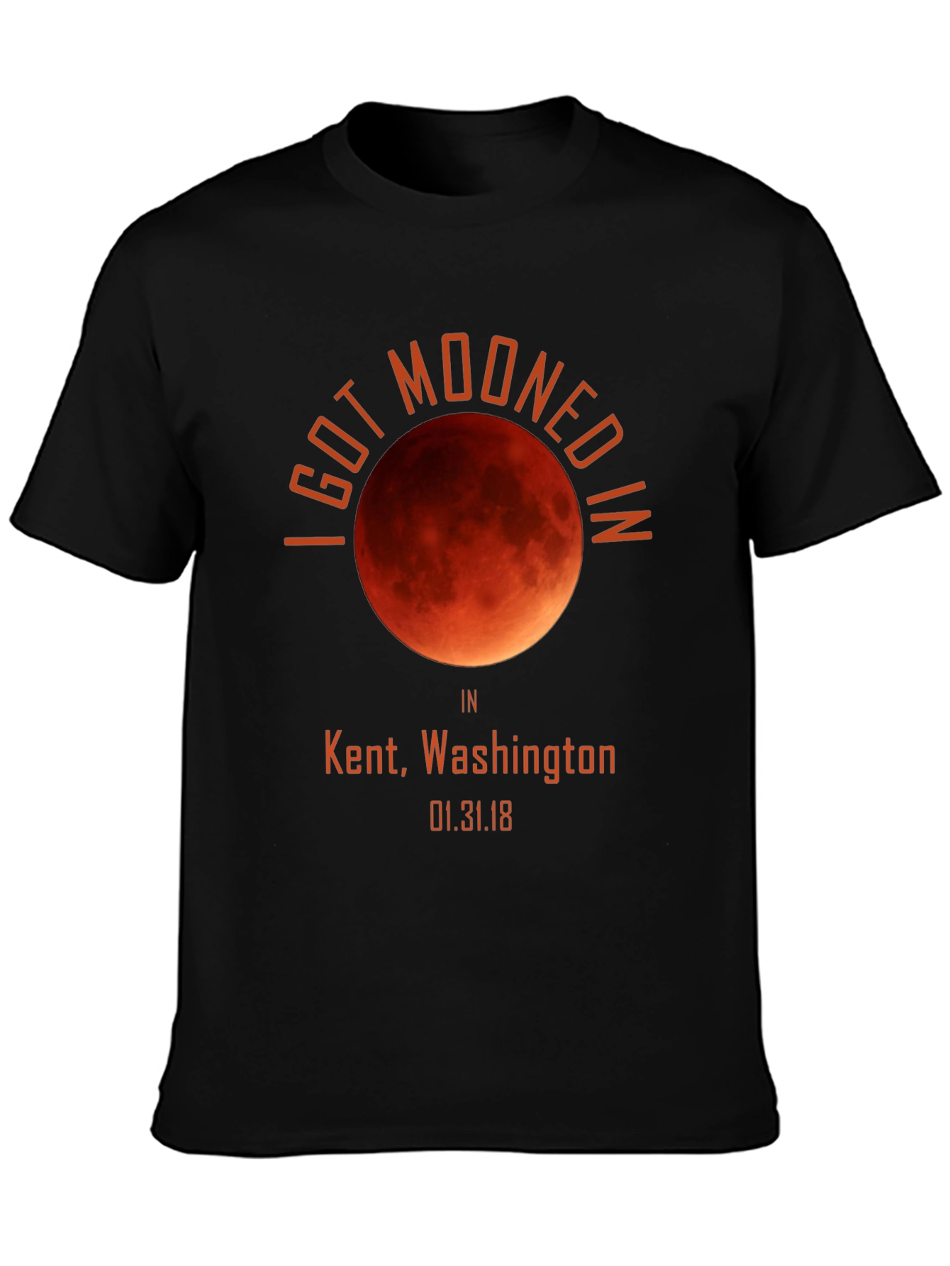 I Got Mooned In Kent WA T-Shirt