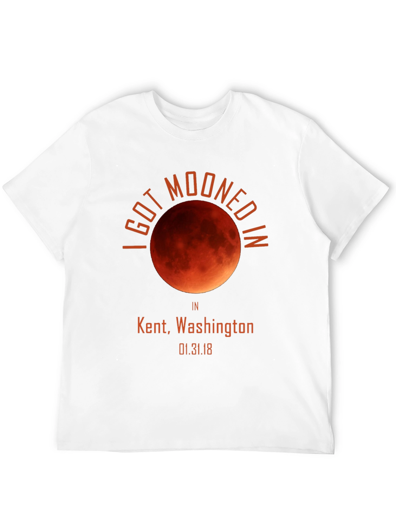 I Got Mooned In Kent WA T-Shirt