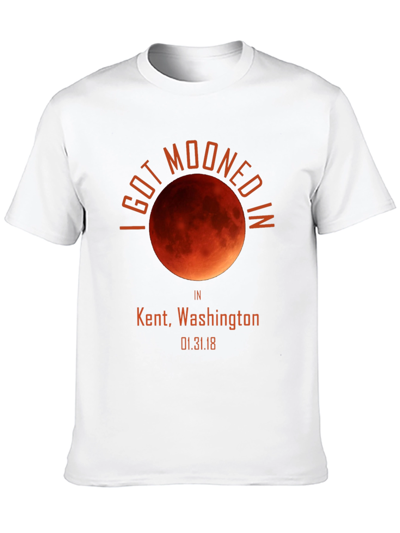 I Got Mooned In Kent WA T-Shirt
