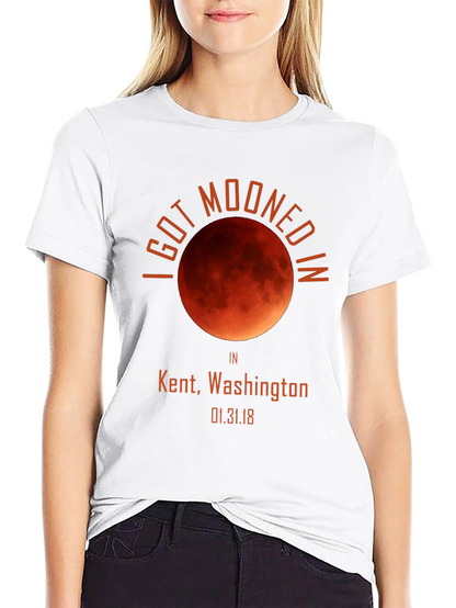 I Got Mooned In Kent WA T-Shirt