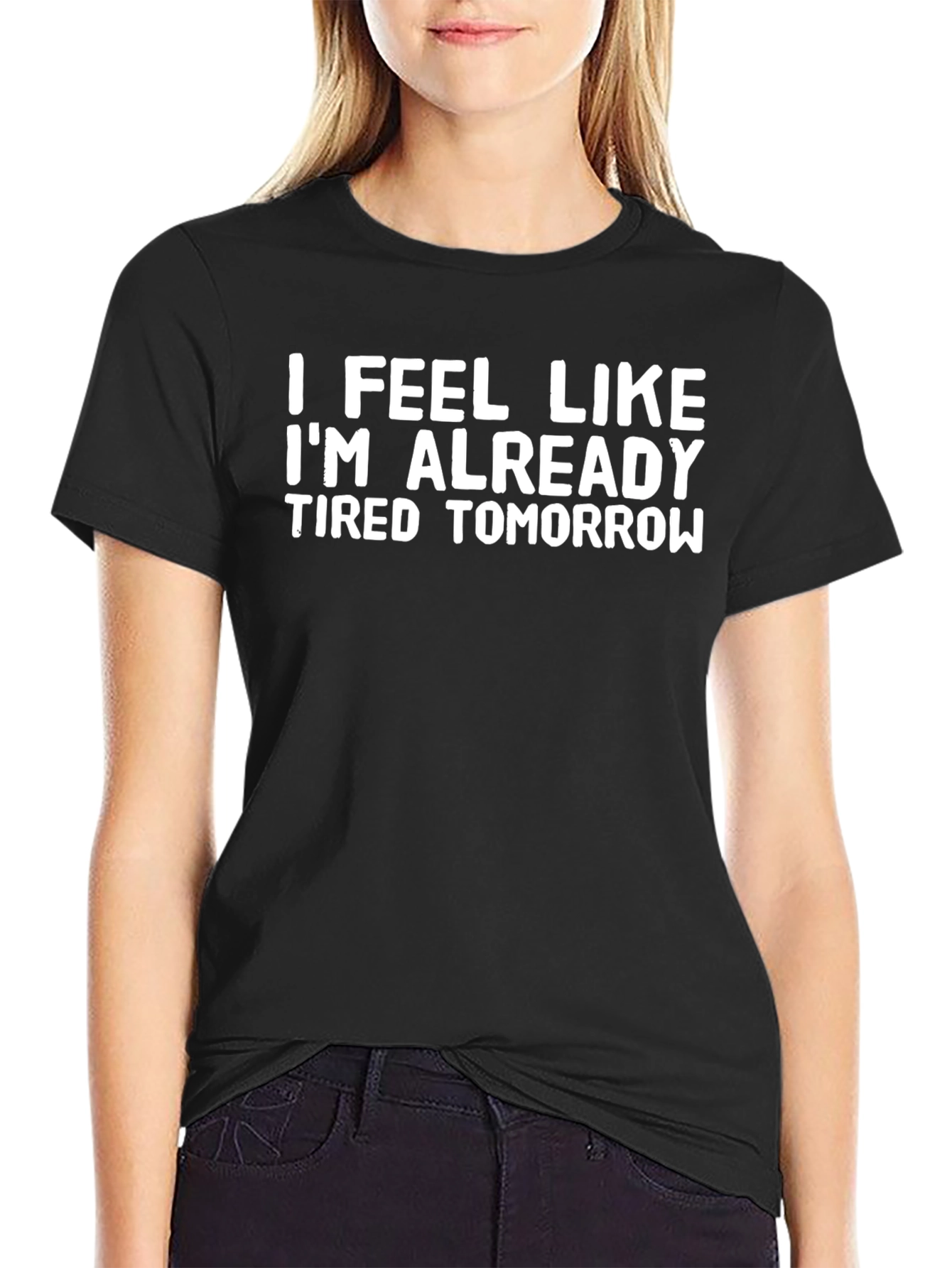 Funny Tired Tomorrow Black T-Shirt