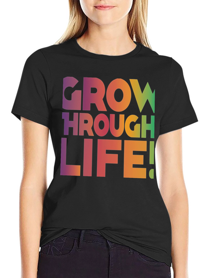 Grow Through Life T-Shirt