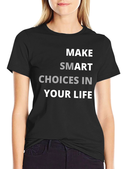 Make Smart Choices in Your Life Graphic T-Shirt