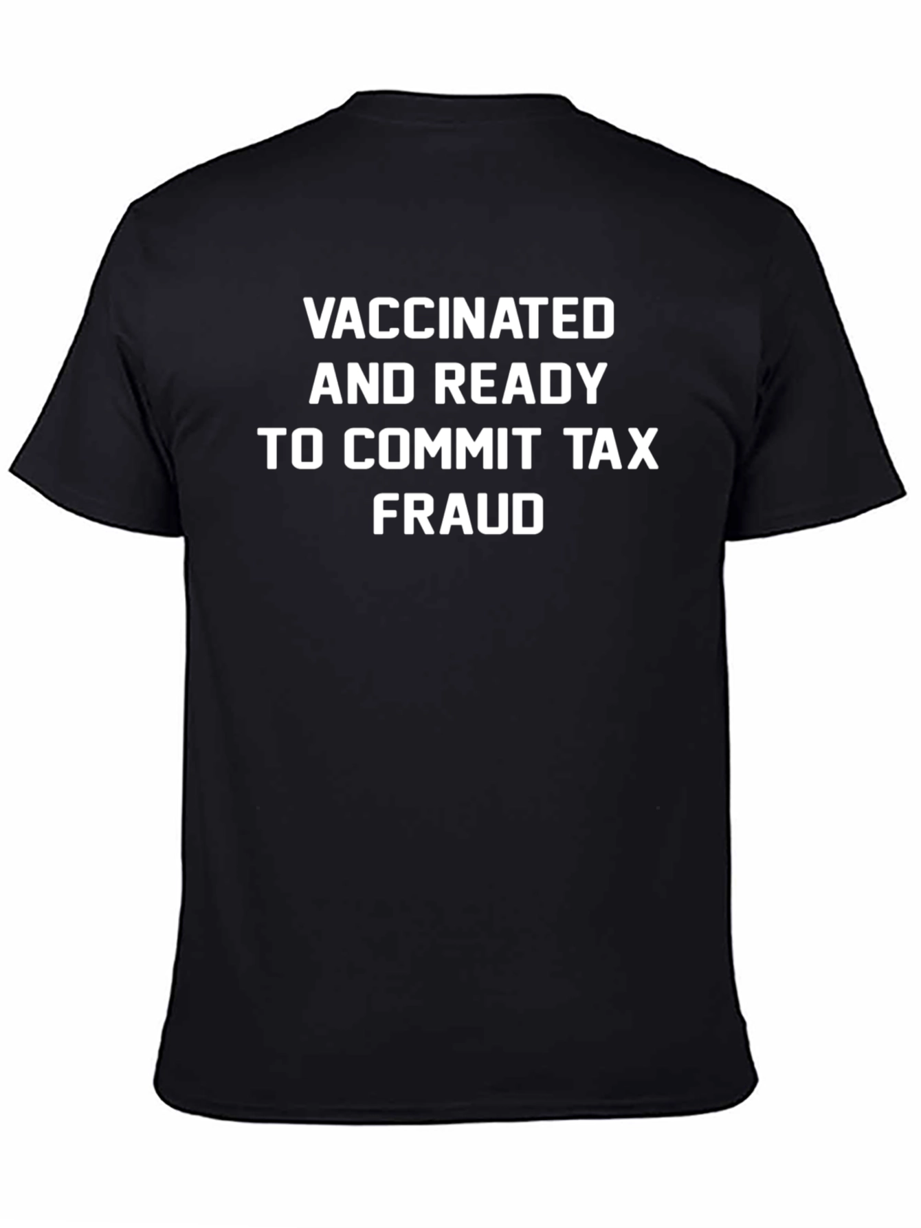 Vaccinated & Ready Tax Fraud T-Shirt