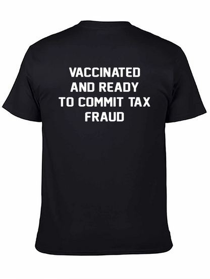 Vaccinated & Ready Tax Fraud T-Shirt