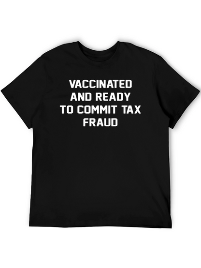 Vaccinated & Ready Tax Fraud T-Shirt