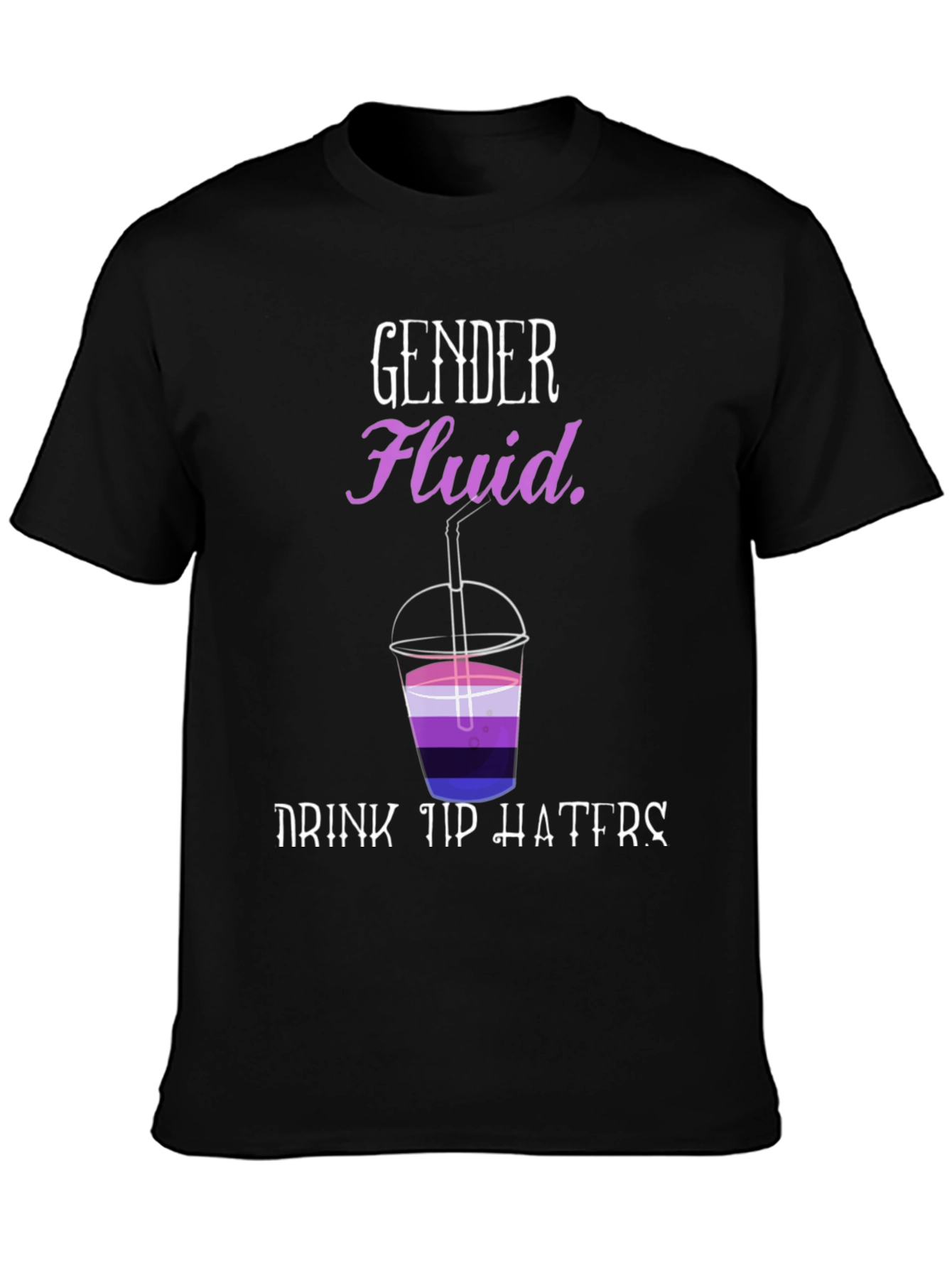 Gender Fluid Shirt - Drink Up Haters Pride Tee
