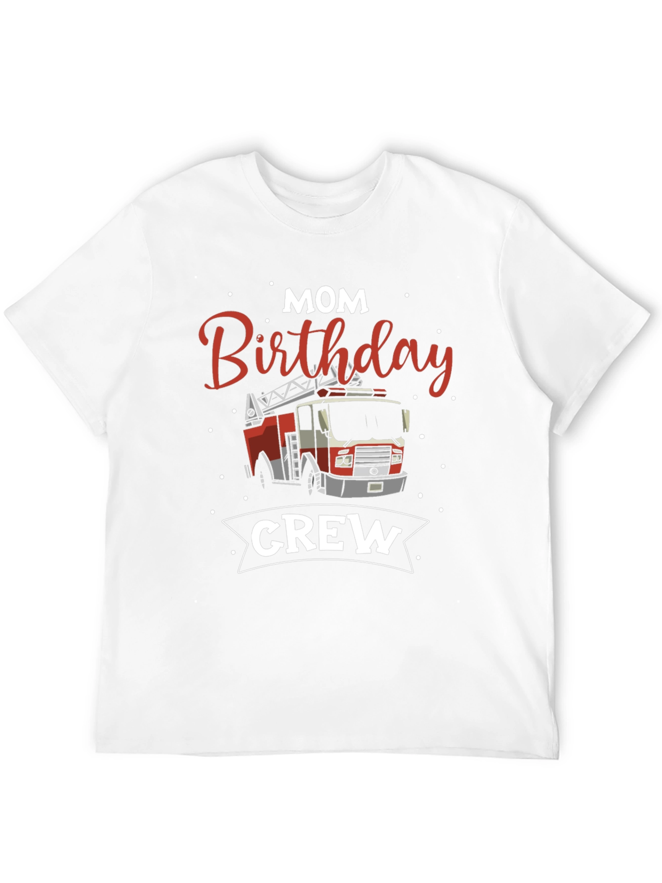 Mom Birthday Firetruck Crew T-Shirt