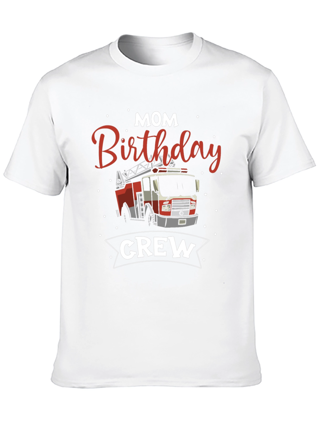 Mom Birthday Firetruck Crew T-Shirt