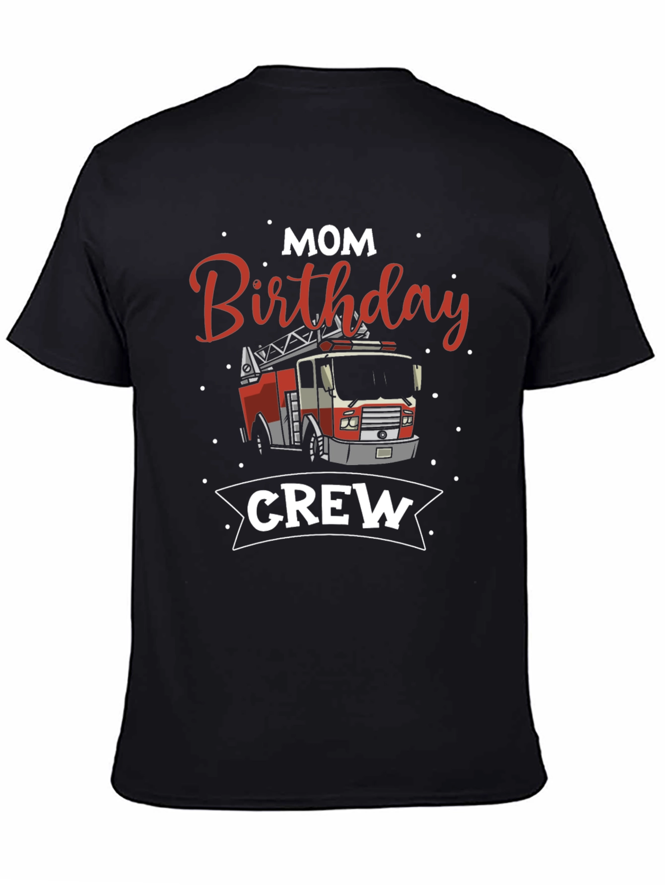 Mom Birthday Firetruck Crew T-Shirt