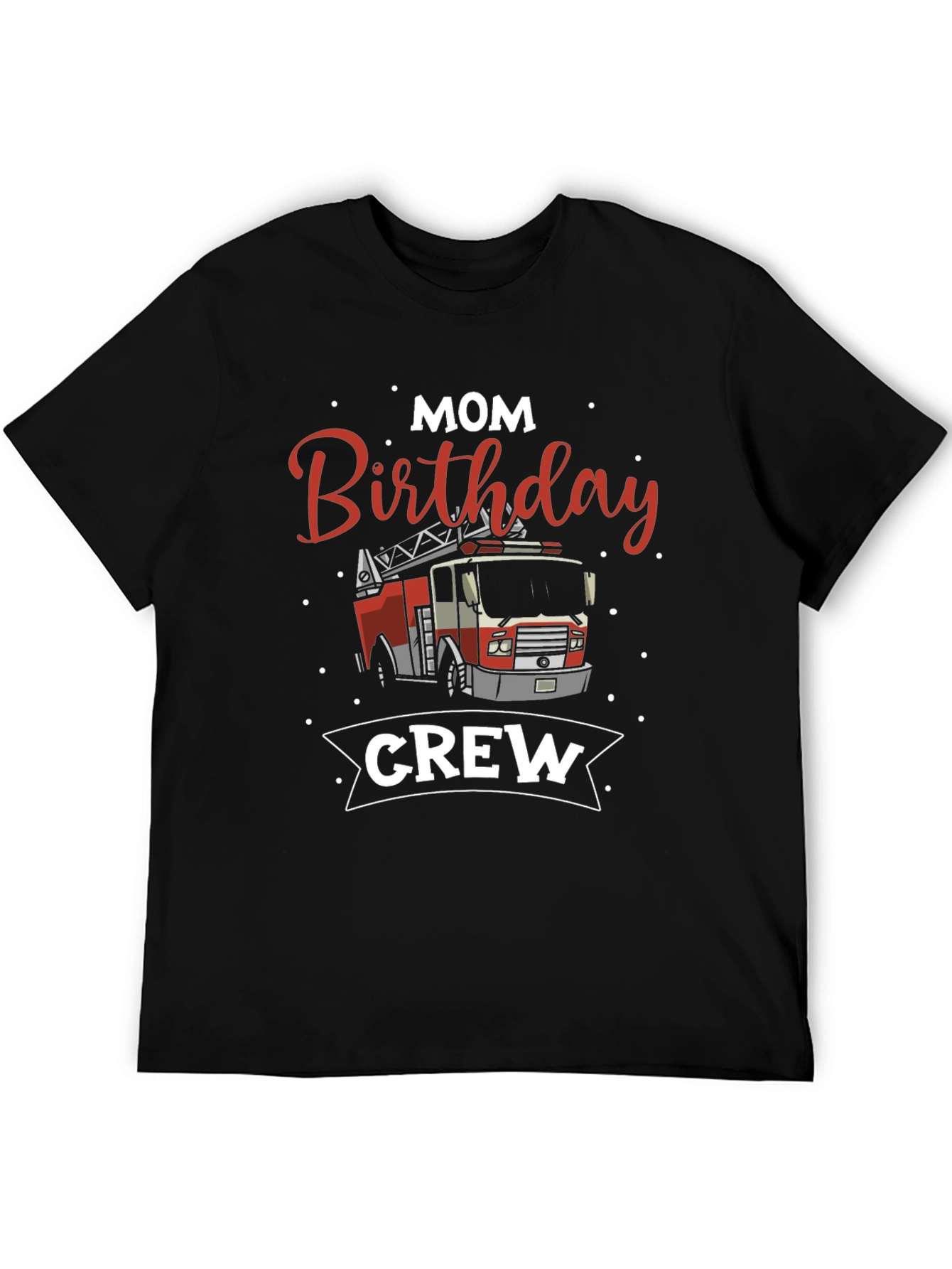 Mom Birthday Firetruck Crew T-Shirt
