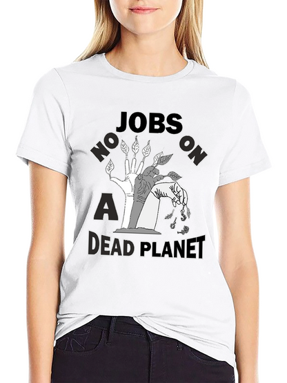 Jobs on a Dead Planet Graphic T-Shirt