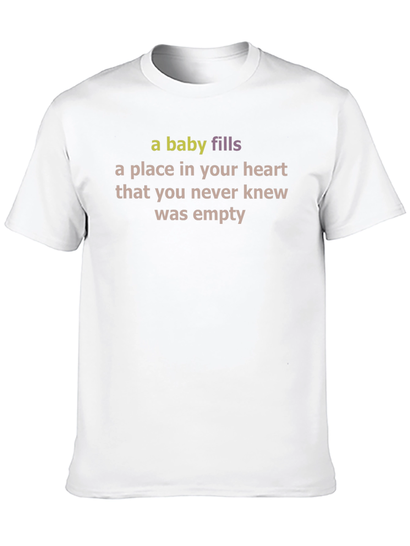 A Baby Fills Your Heart T-Shirt - Unisex