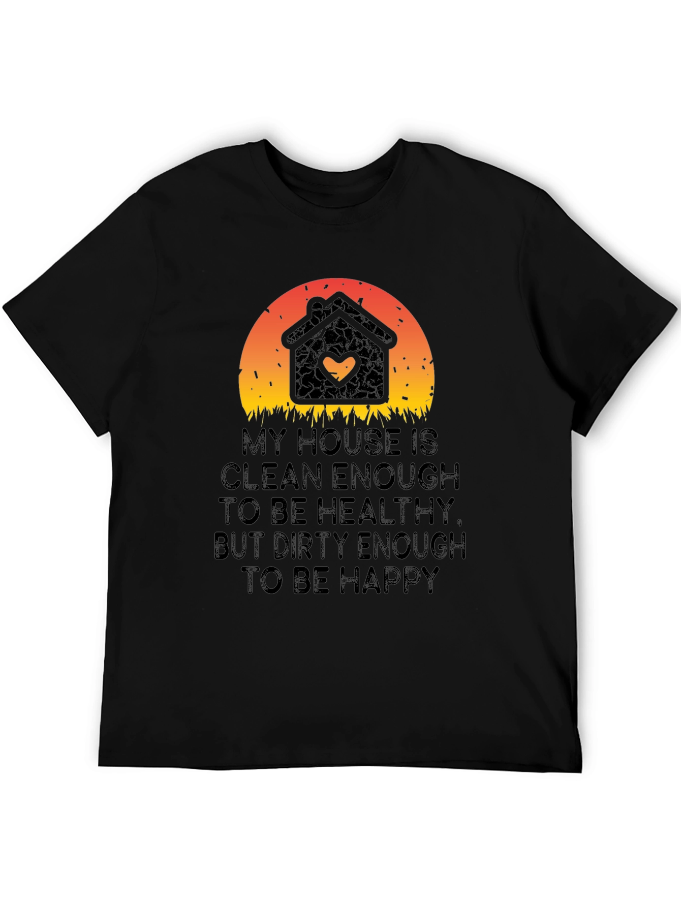 My House is Clean Enough T-Shirt