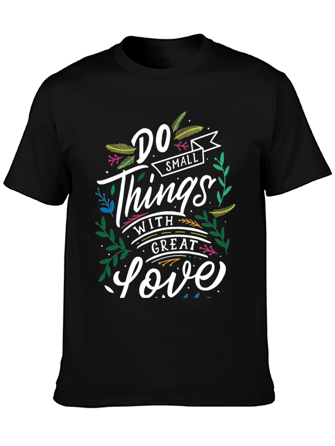 Inspirational T-Shirt: Do Small Things With Great Love