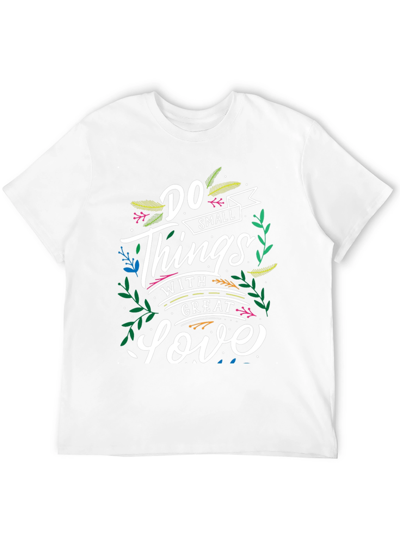 Inspirational T-Shirt: Do Small Things With Great Love