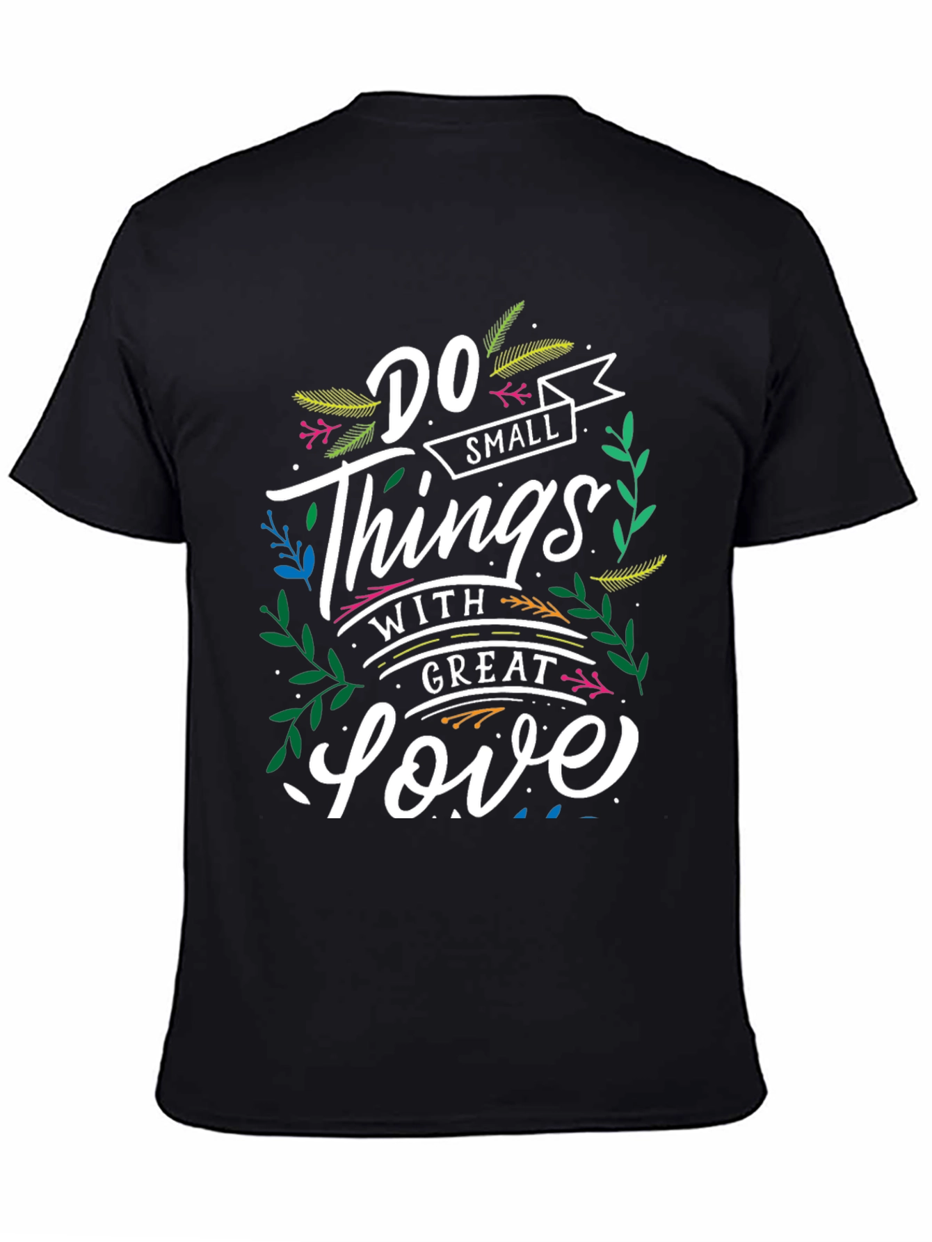 Inspirational T-Shirt: Do Small Things With Great Love