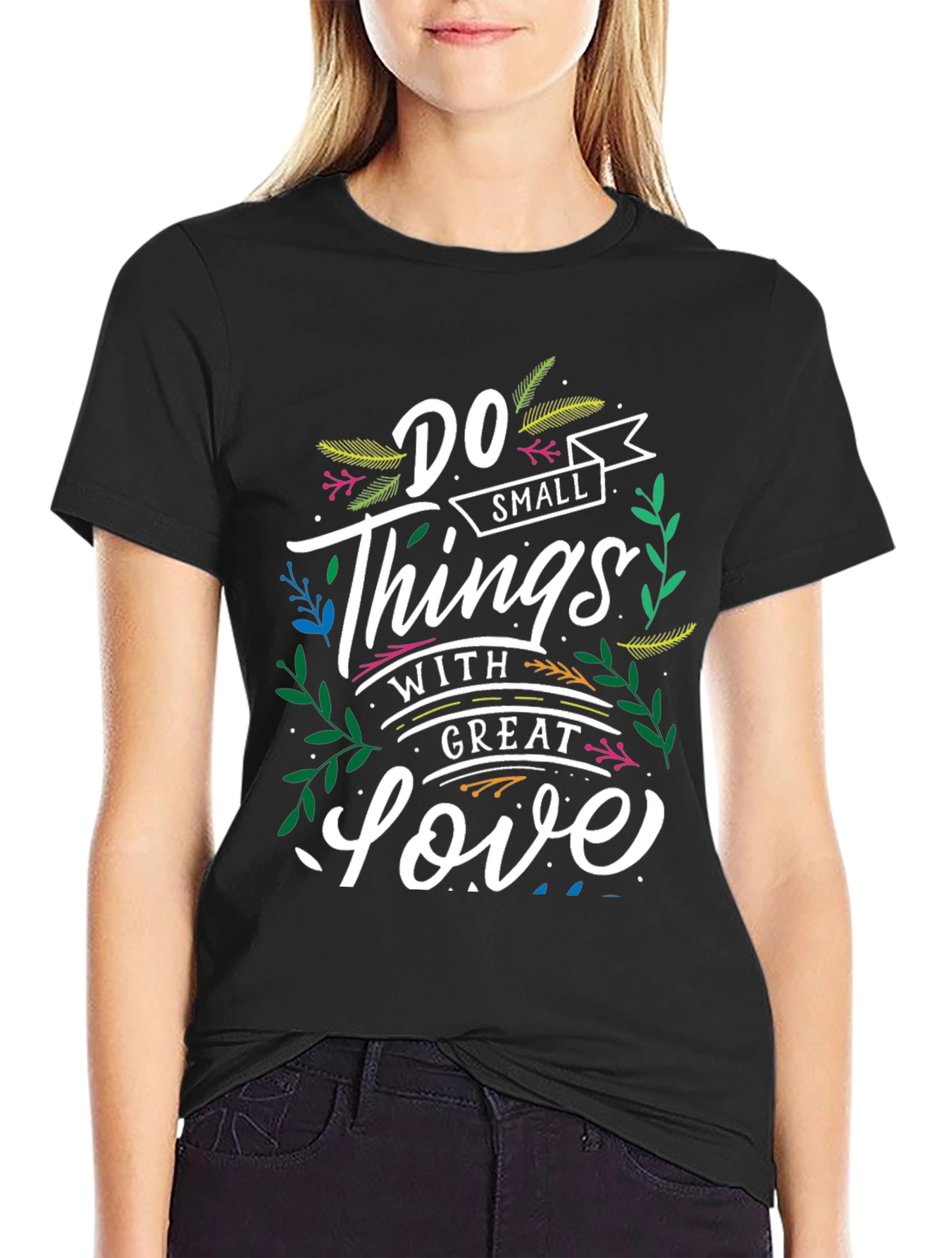 Inspirational T-Shirt: Do Small Things With Great Love