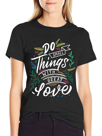 Inspirational T-Shirt: Do Small Things With Great Love