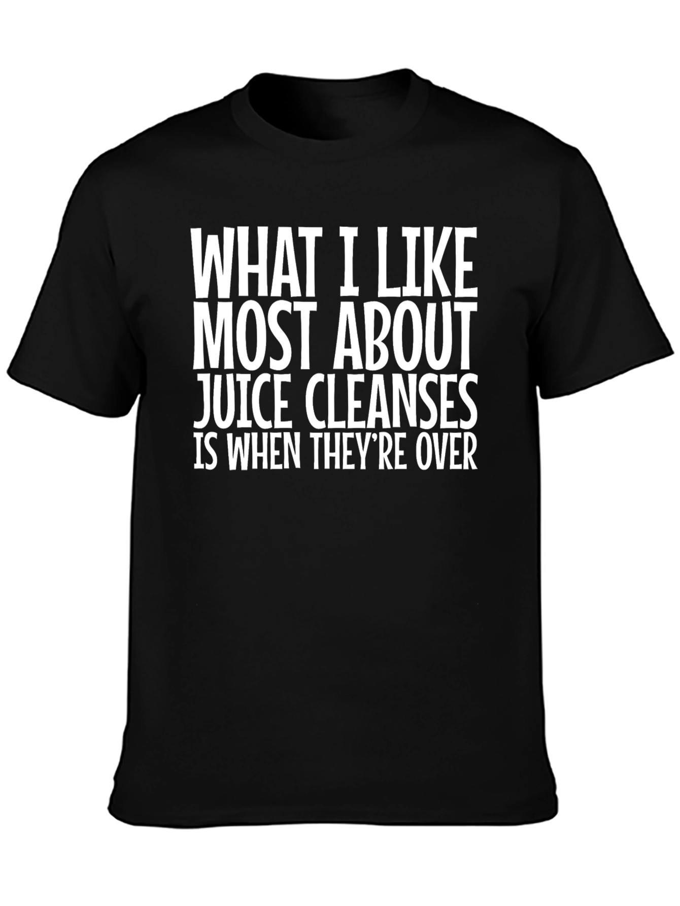 Funny Juice Cleanse T-Shirt - What I Like Most