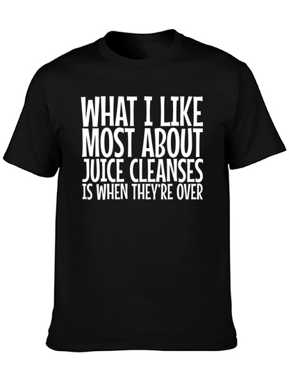Funny Juice Cleanse T-Shirt - What I Like Most