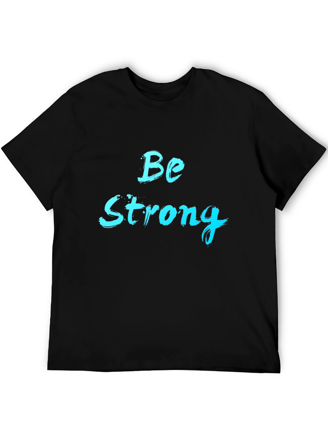Be Strong Graphic Tee - Black Cotton T-Shirt