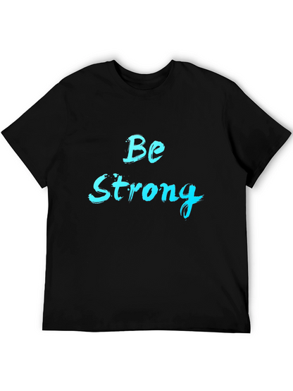 Be Strong Graphic Tee - Black Cotton T-Shirt