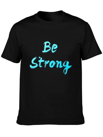 Be Strong Graphic Tee - Black Cotton T-Shirt