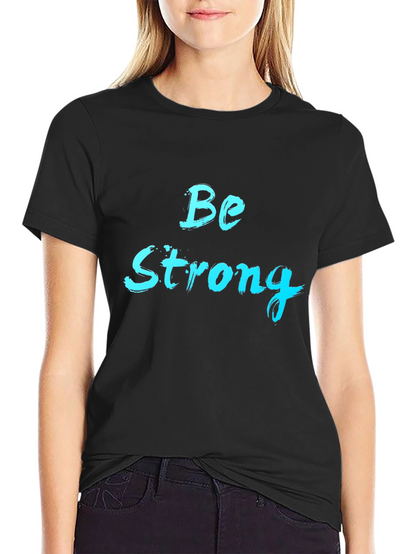 Be Strong Graphic Tee - Black Cotton T-Shirt