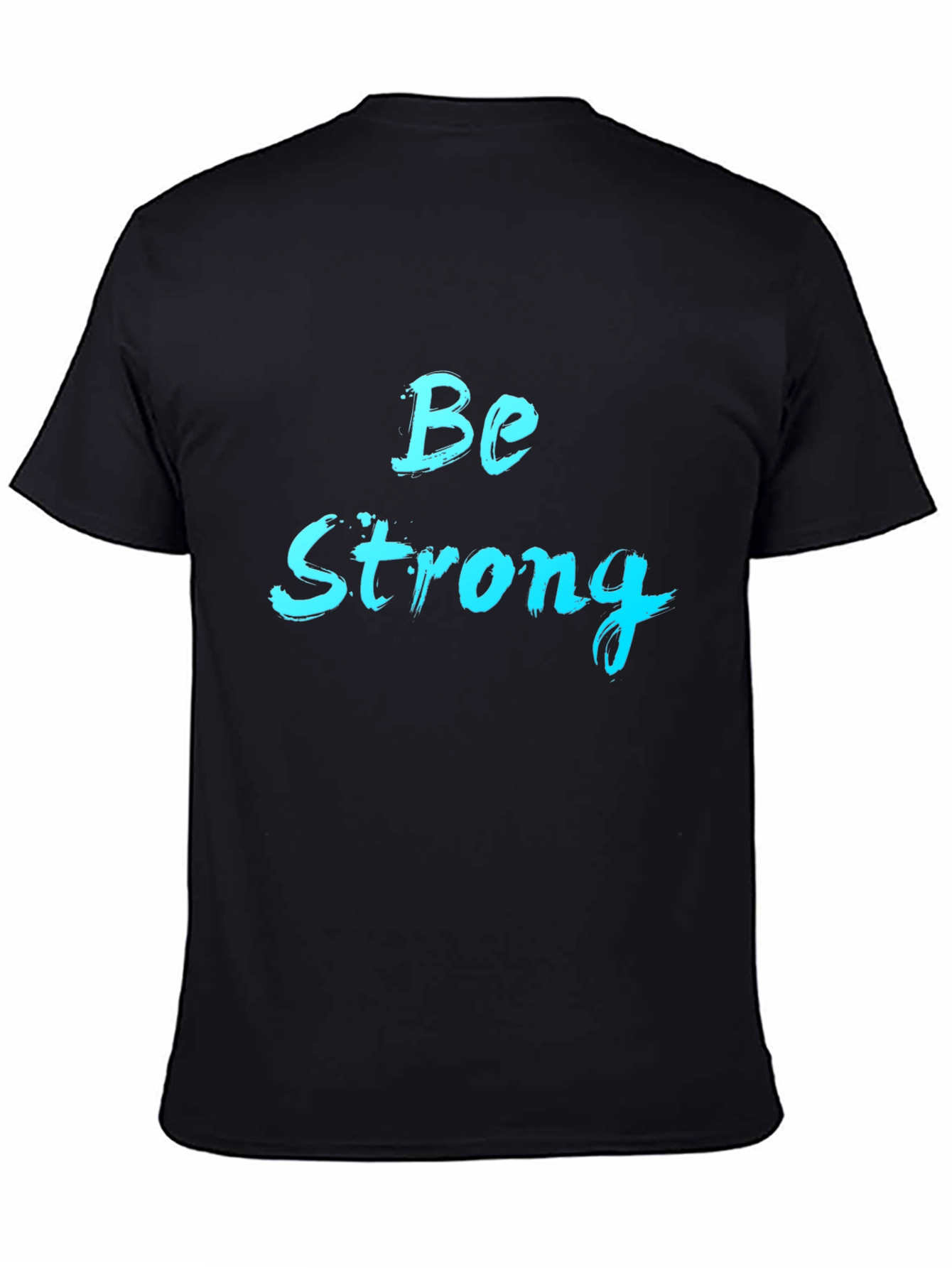 Be Strong Graphic Tee - Black Cotton T-Shirt