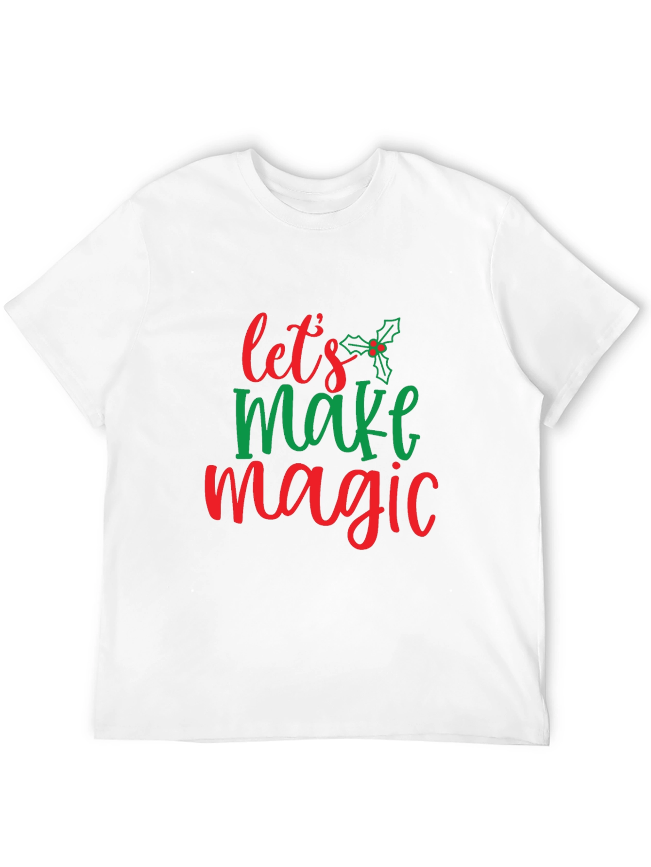 Festive Lets Make Magic Christmas T-Shirt