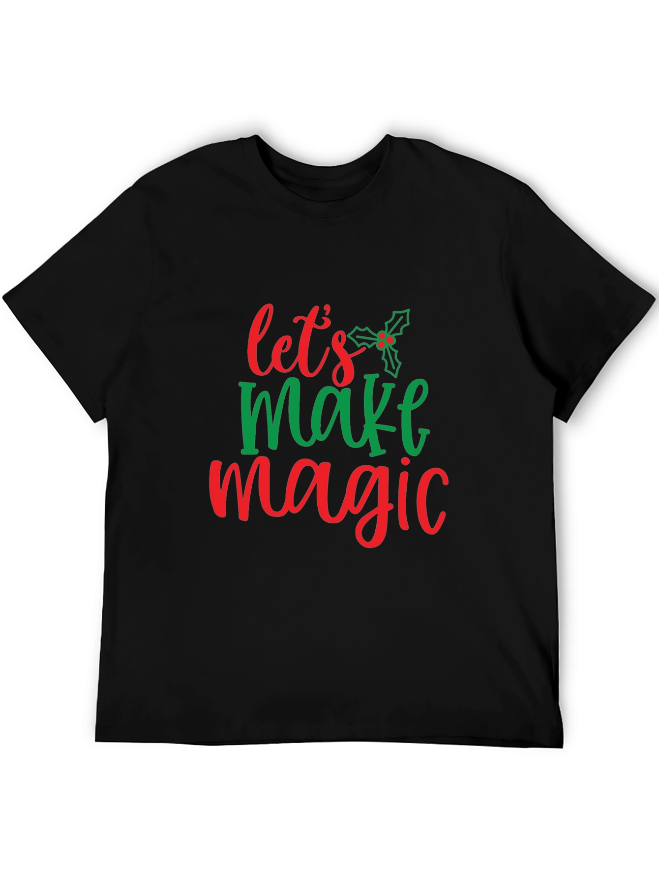 Festive Lets Make Magic Christmas T-Shirt