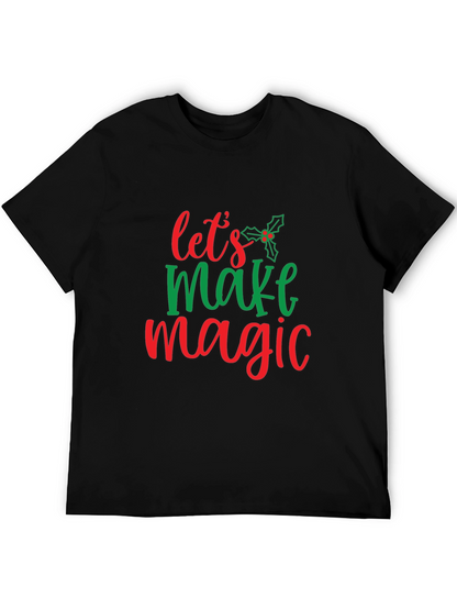 Festive Lets Make Magic Christmas T-Shirt