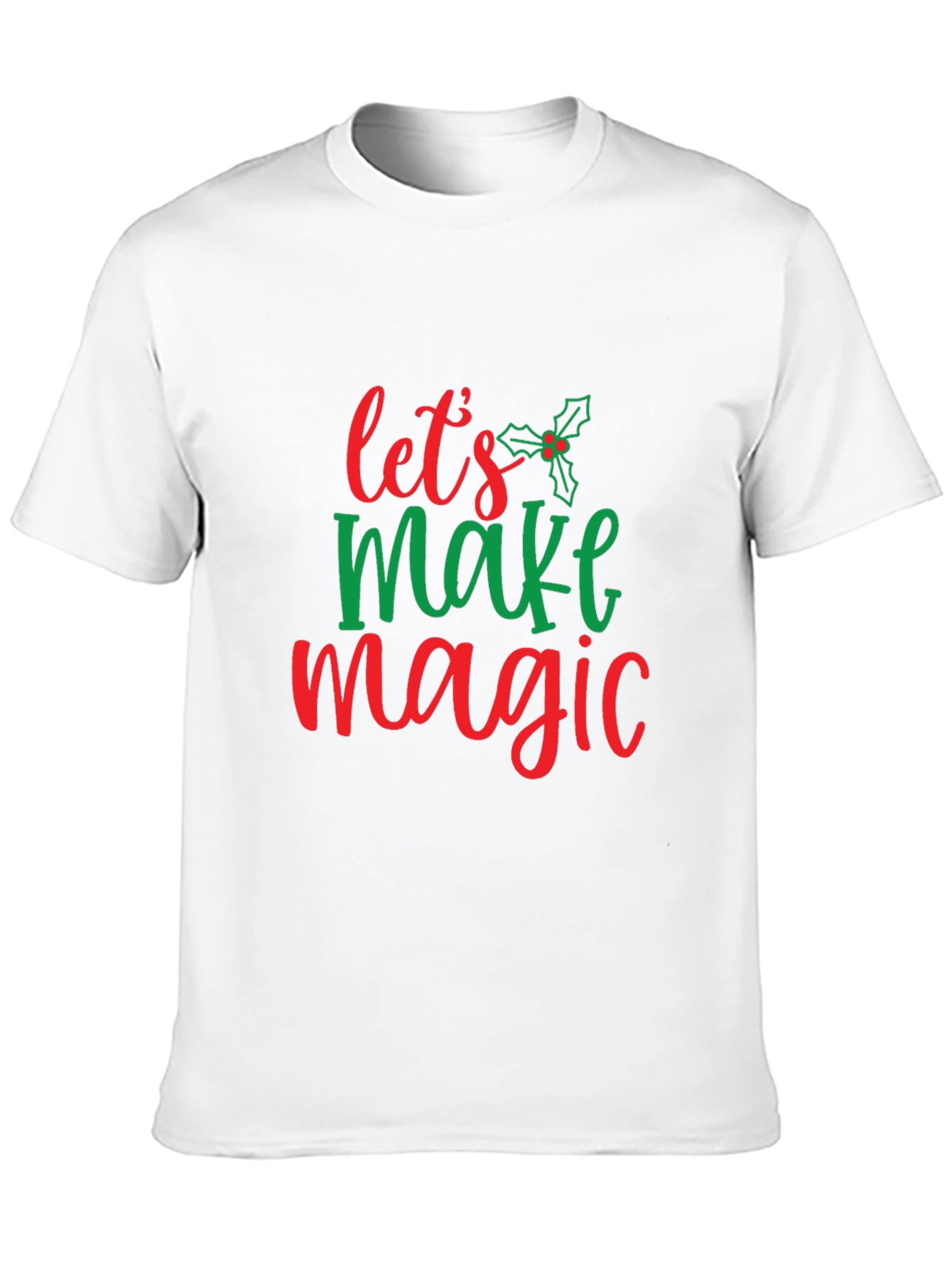 Festive Lets Make Magic Christmas T-Shirt
