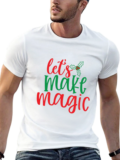 Festive Lets Make Magic Christmas T-Shirt
