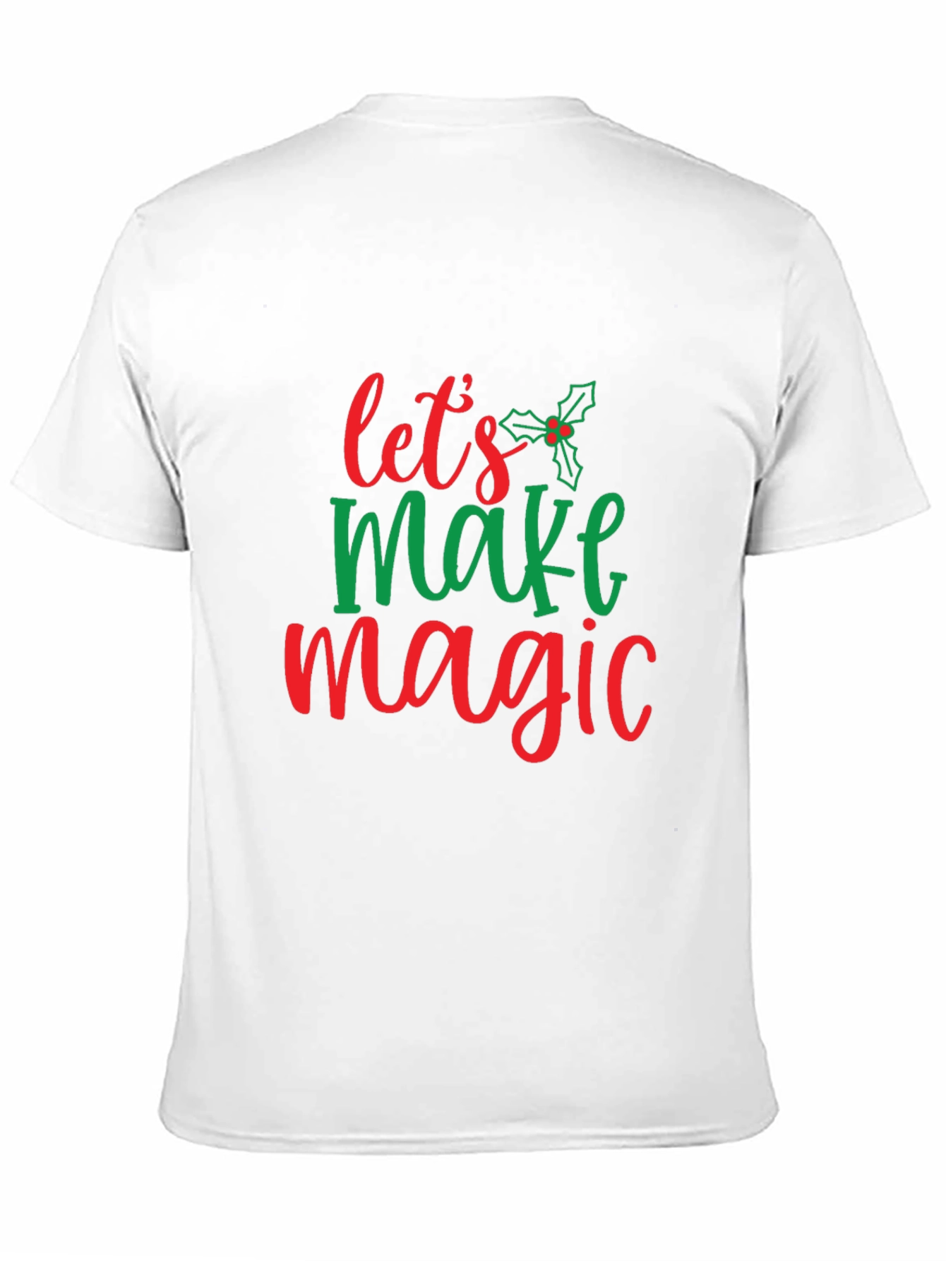 Festive Lets Make Magic Christmas T-Shirt