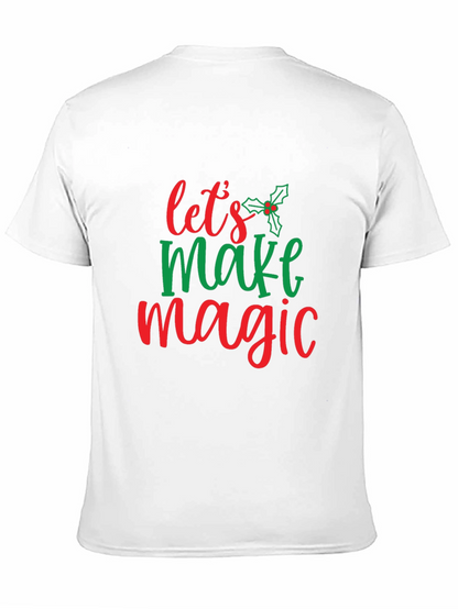 Festive Lets Make Magic Christmas T-Shirt