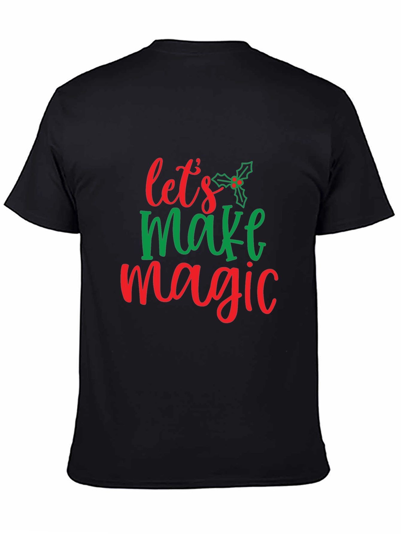 Festive Lets Make Magic Christmas T-Shirt
