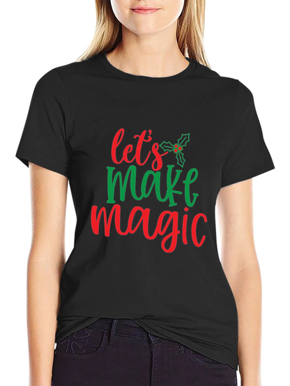 Festive Lets Make Magic Christmas T-Shirt