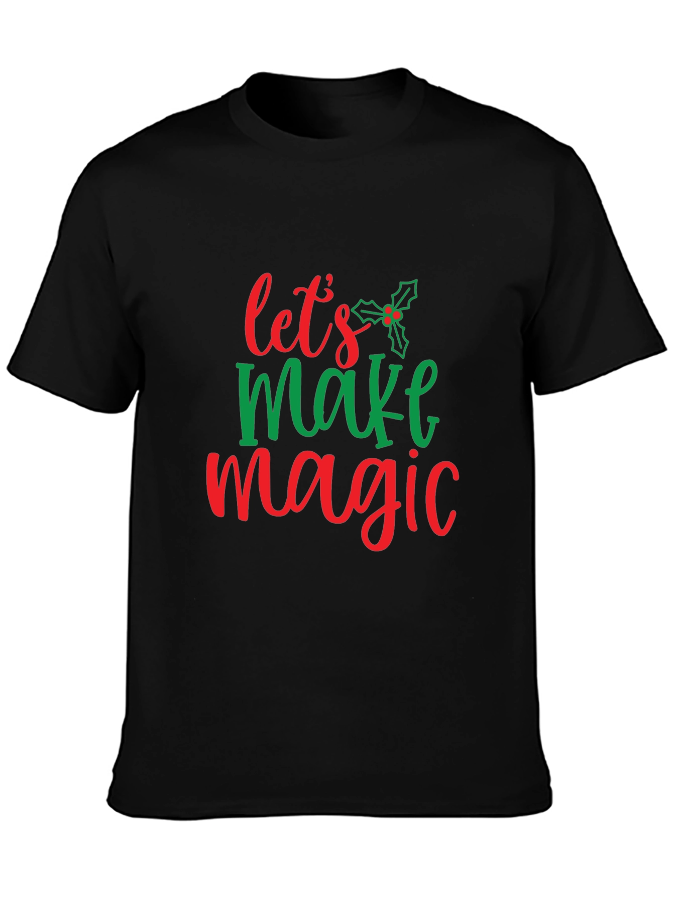 Festive Lets Make Magic Christmas T-Shirt