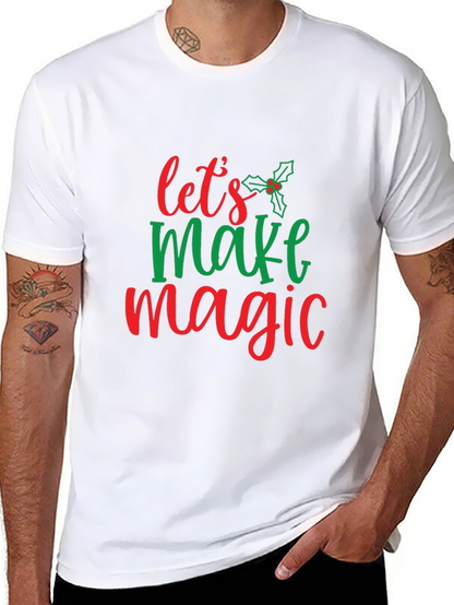Festive Lets Make Magic Christmas T-Shirt