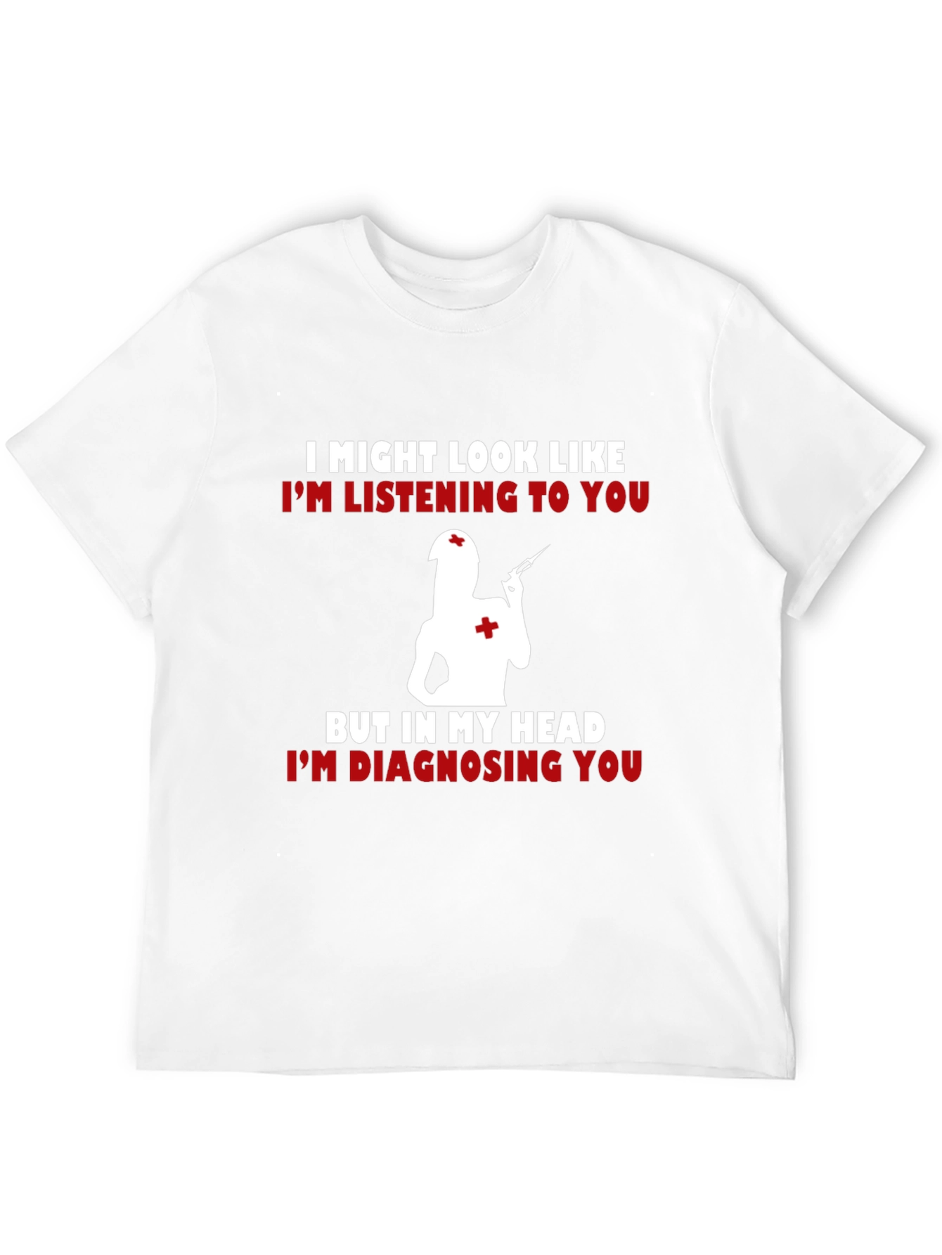 Funny Nurse T-Shirt - Diagnosing You!