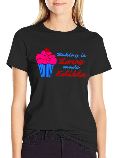 Baking is Love Made Edible T-Shirt