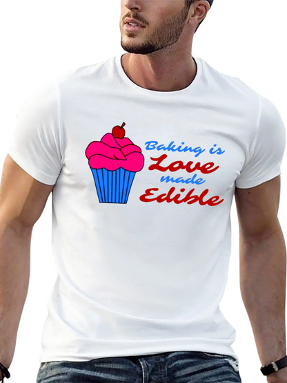 Baking is Love Made Edible T-Shirt