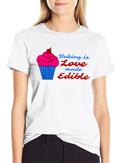 Baking is Love Made Edible T-Shirt