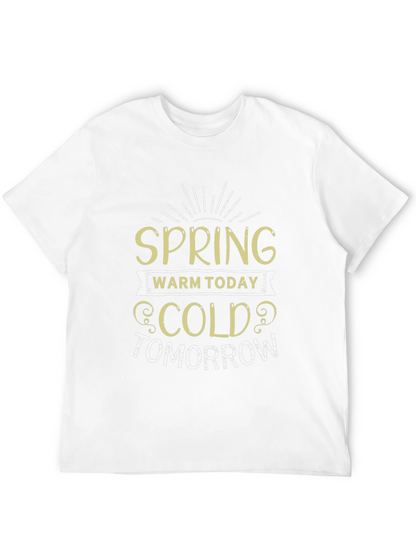 Spring Warm Today Cold Tomorrow T-Shirt