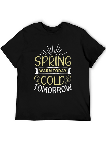 Spring Warm Today Cold Tomorrow T-Shirt