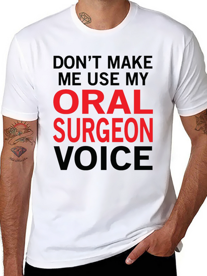 Oral Surgeon Voice T-Shirt - Funny Profession Tee