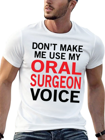 Oral Surgeon Voice T-Shirt - Funny Profession Tee