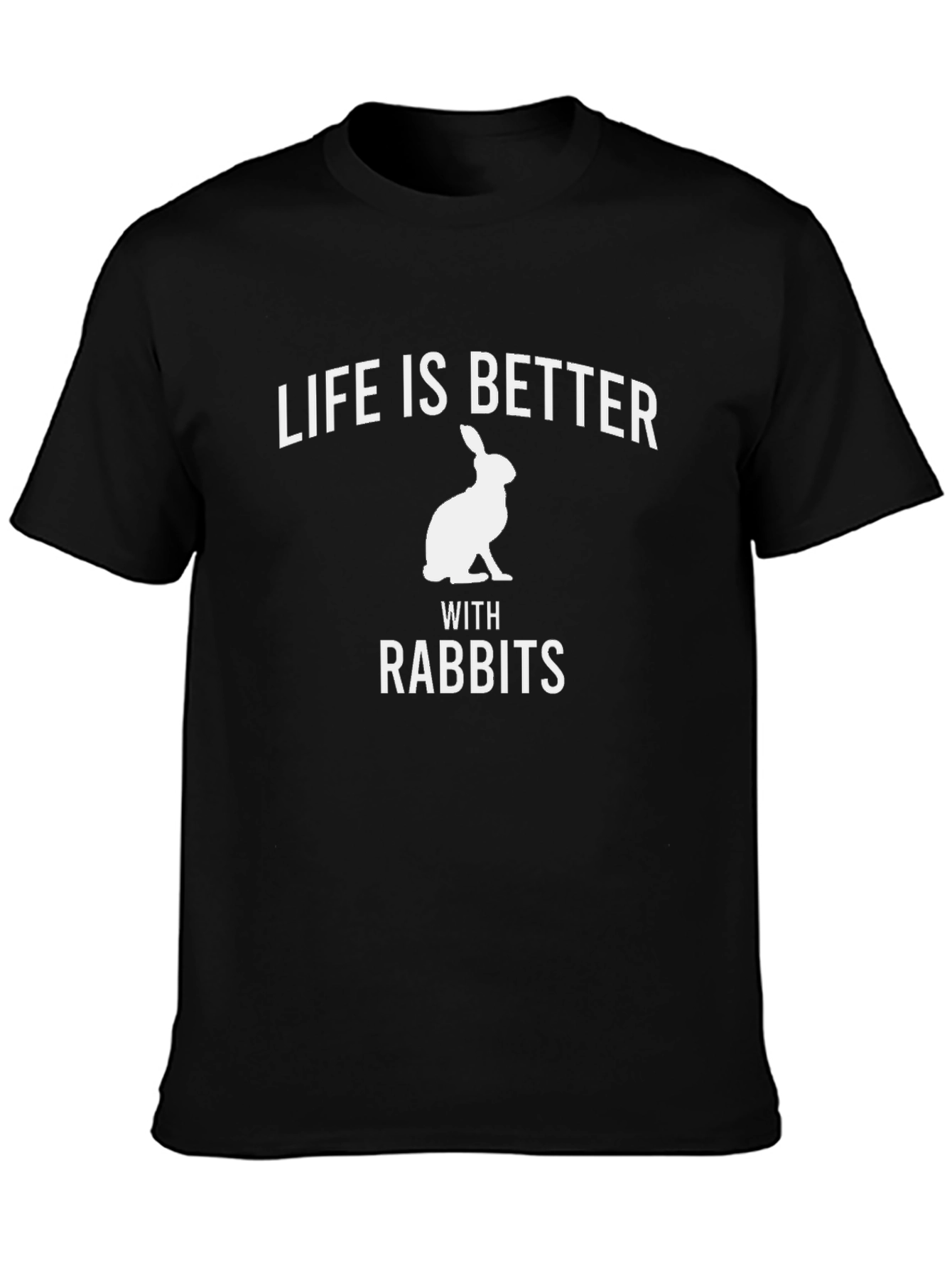 Life is Better with Rabbits T-Shirt